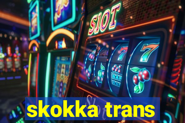 skokka trans