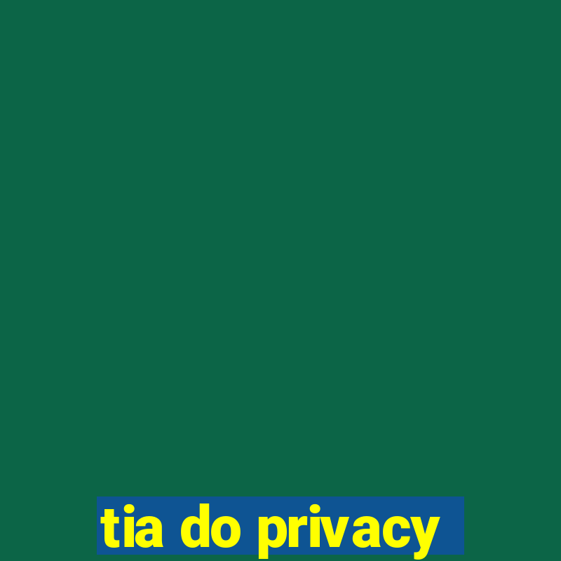 tia do privacy