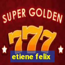 etiene felix