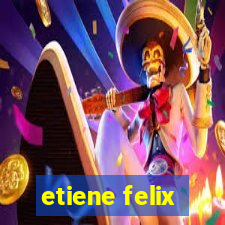 etiene felix