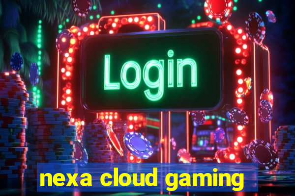 nexa cloud gaming