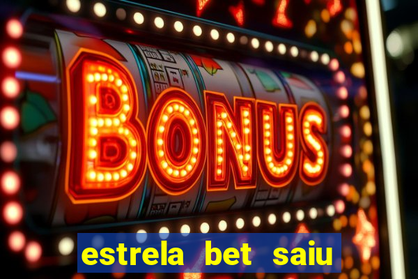 estrela bet saiu do ar