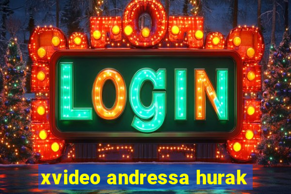 xvideo andressa hurak