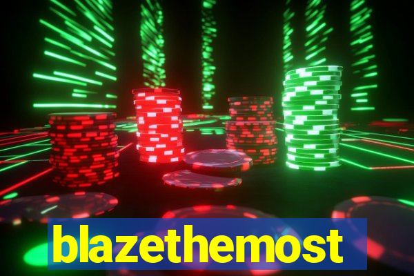 blazethemost