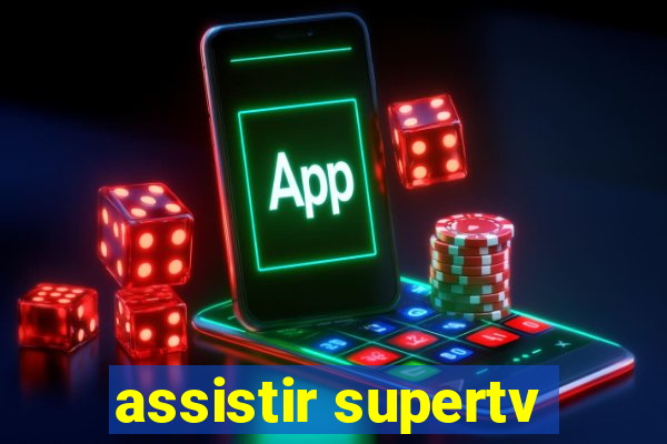 assistir supertv