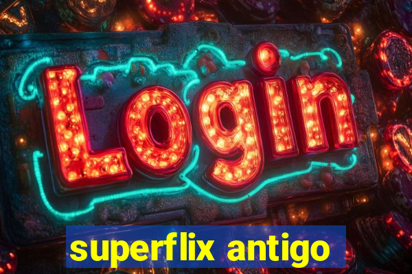 superflix antigo