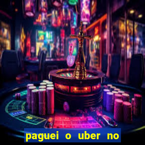 paguei o uber no pix e nao encontrou motorista