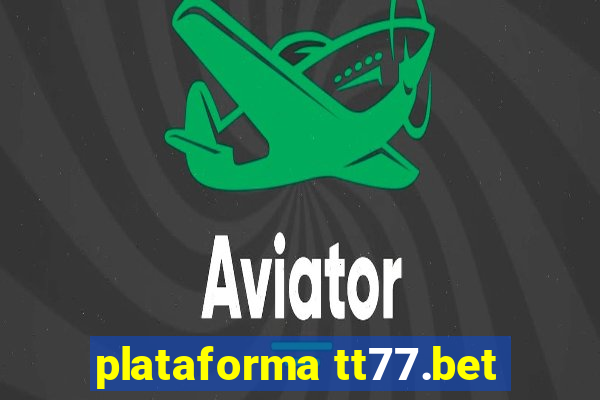 plataforma tt77.bet