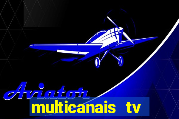 multicanais tv online ao vivo