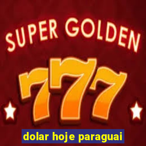 dolar hoje paraguai