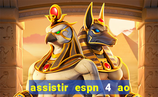 assistir espn 4 ao vivo gratis