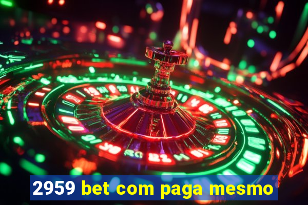 2959 bet com paga mesmo