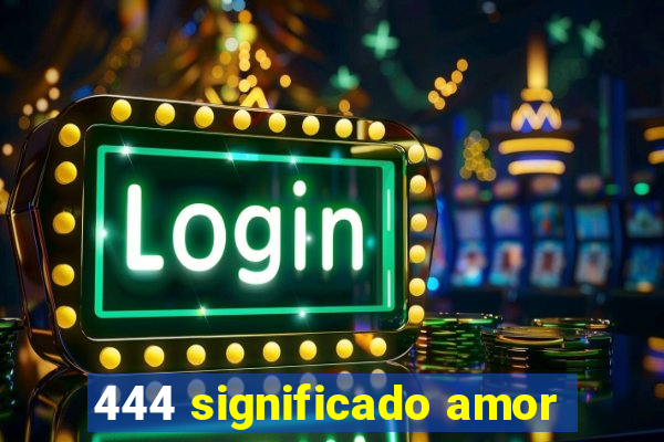 444 significado amor