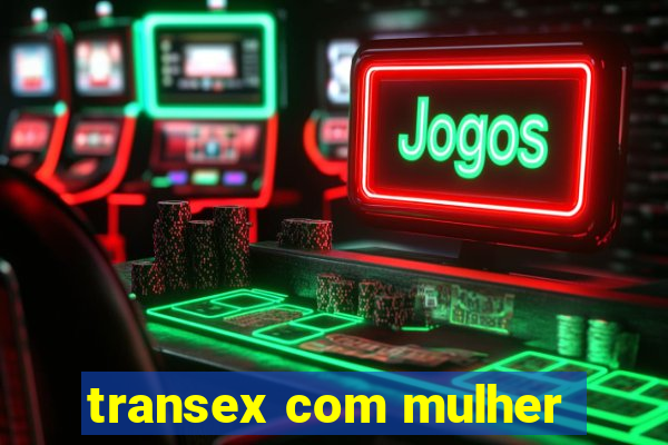 transex com mulher