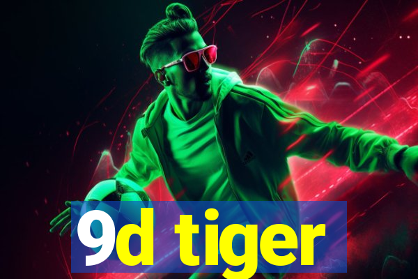 9d tiger