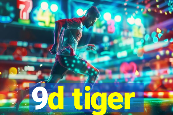 9d tiger