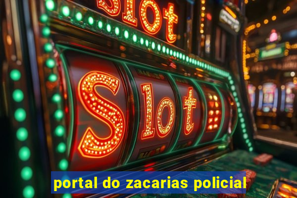 portal do zacarias policial