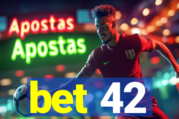 bet 42