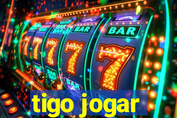 tigo jogar