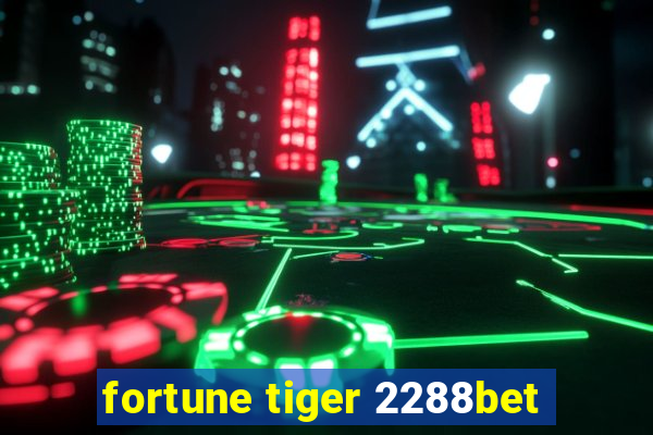 fortune tiger 2288bet