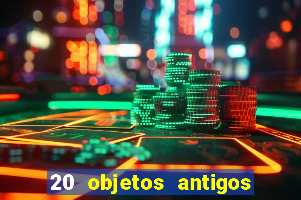 20 objetos antigos que hoje valem uma fortuna