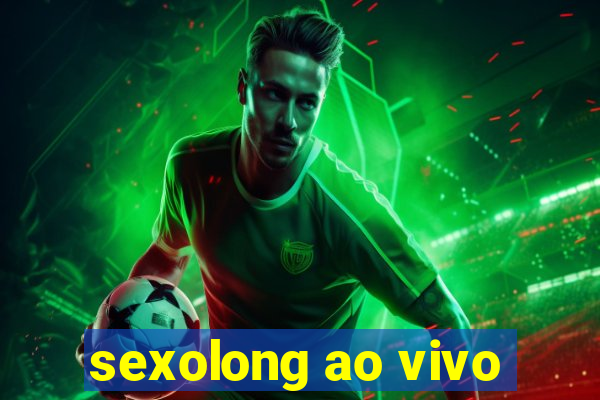 sexolong ao vivo