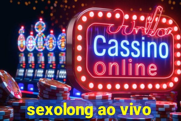 sexolong ao vivo