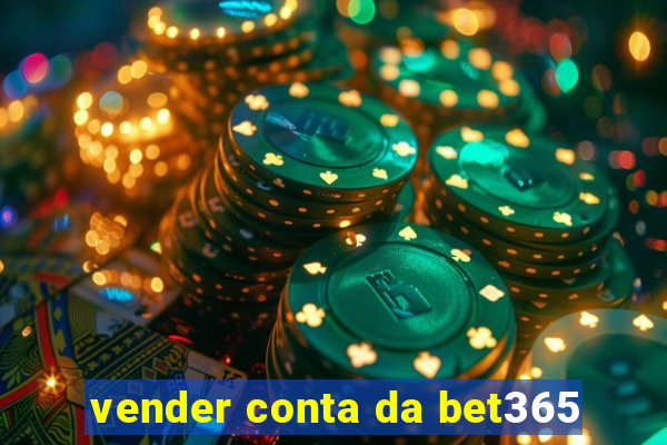 vender conta da bet365