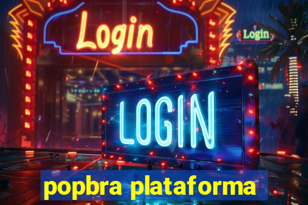 popbra plataforma