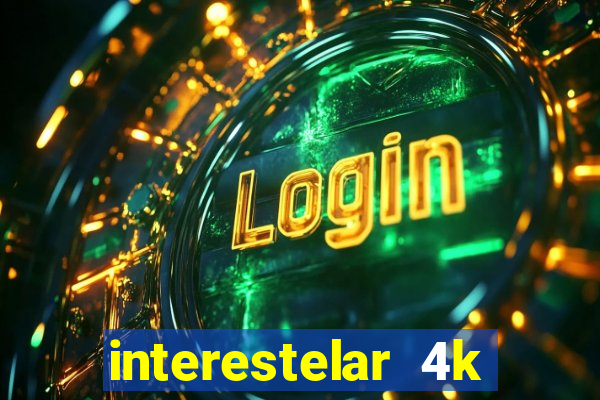 interestelar 4k dublado torrent