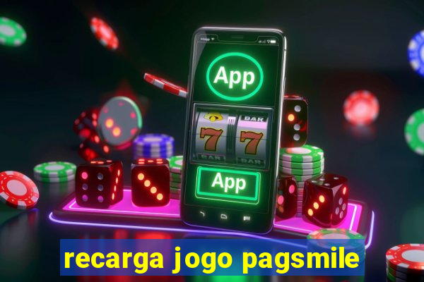 recarga jogo pagsmile