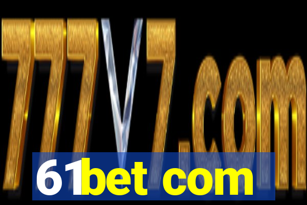 61bet com