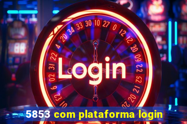 5853 com plataforma login