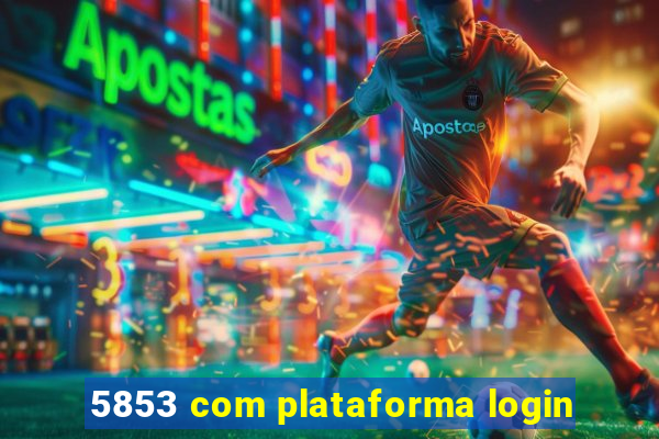 5853 com plataforma login