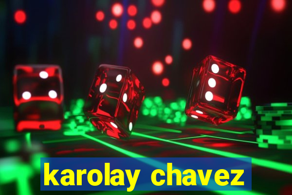 karolay chavez