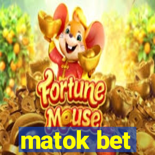 matok bet