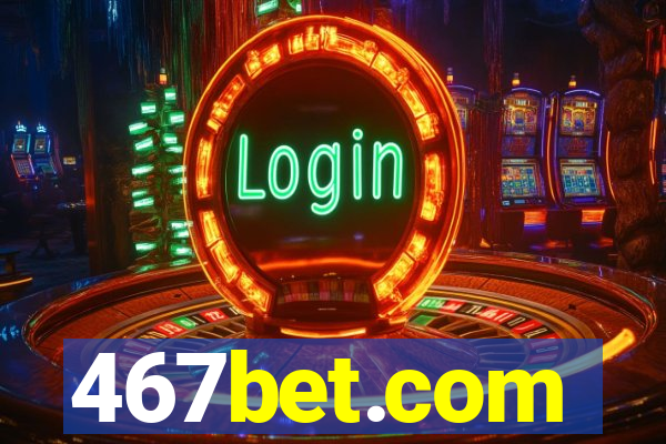 467bet.com