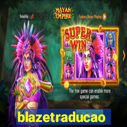 blazetraducao