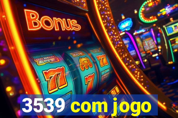 3539 com jogo