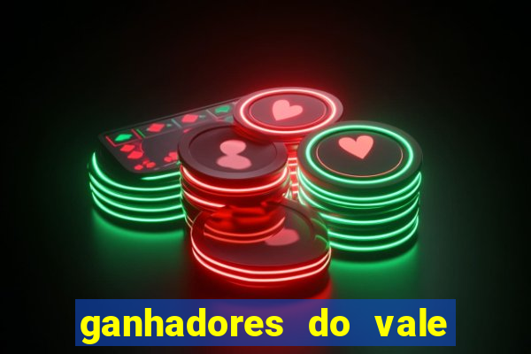 ganhadores do vale sorte de hoje