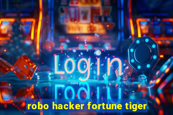 robo hacker fortune tiger