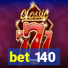 bet 140