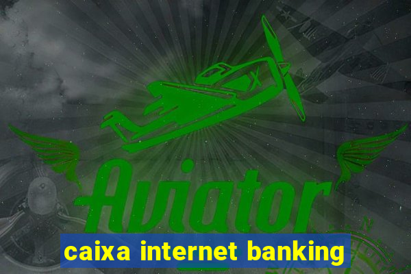 caixa internet banking