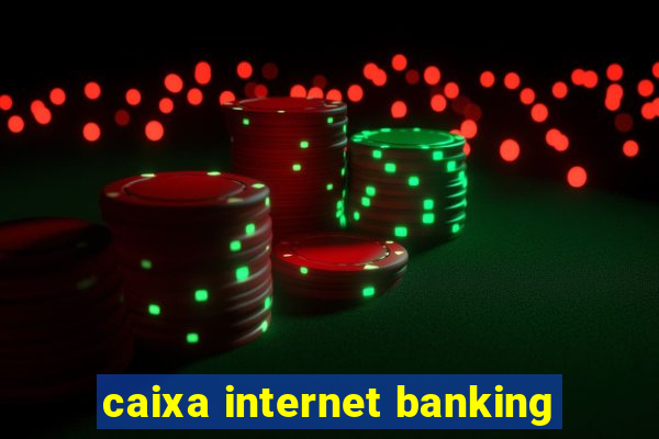 caixa internet banking