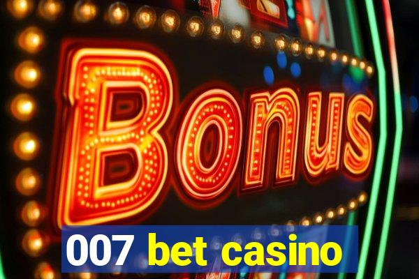 007 bet casino