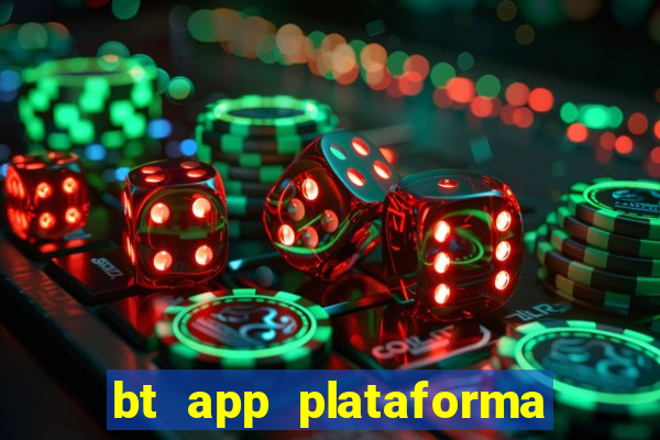 bt app plataforma de jogos