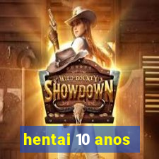 hentai 10 anos