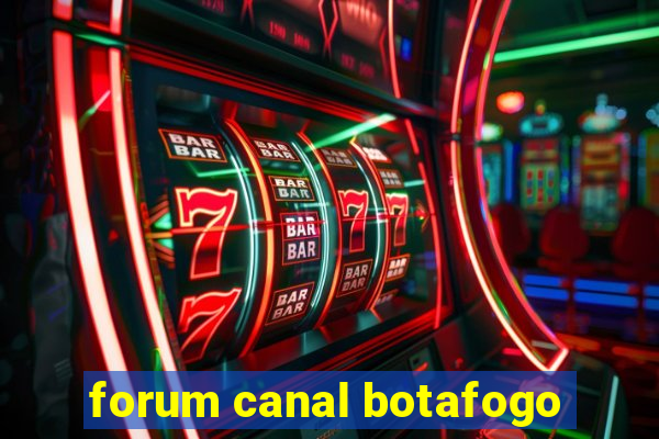 forum canal botafogo