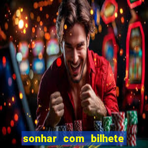 sonhar com bilhete de loteria