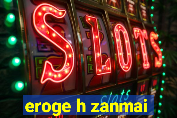 eroge h zanmai